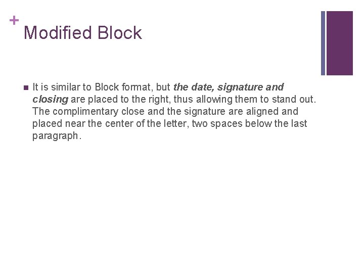 + Modified Block n It is similar to Block format, but the date, signature
