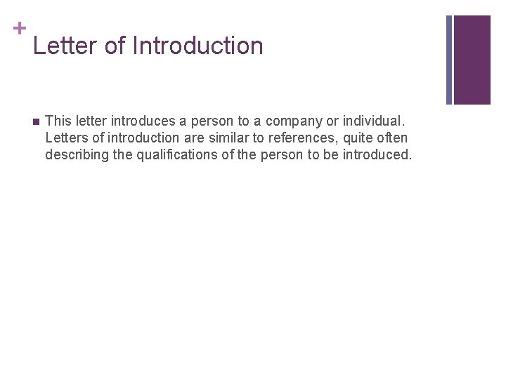 + Letter of Introduction n This letter introduces a person to a company or