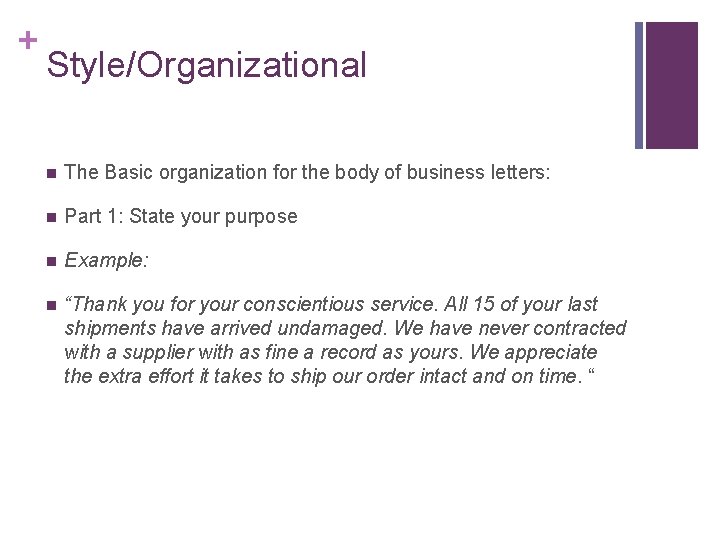 + Style/Organizational n The Basic organization for the body of business letters: n Part