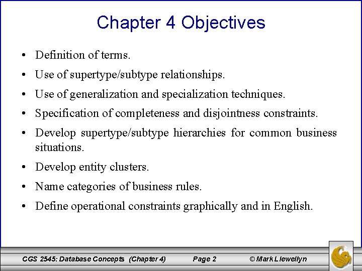 Chapter 4 Objectives • Definition of terms. • Use of supertype/subtype relationships. • Use