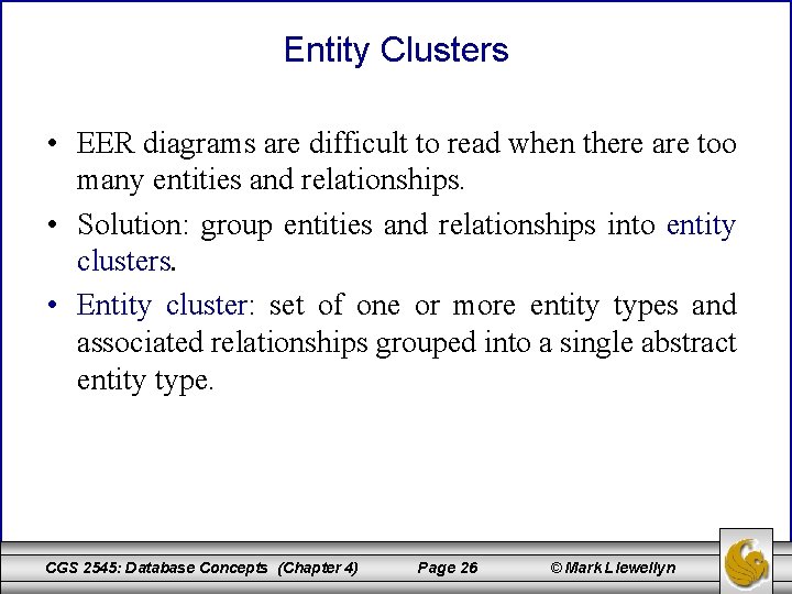 Entity Clusters • EER diagrams are difficult to read when there are too many