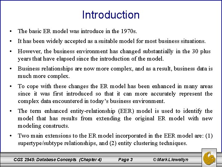 Introduction • The basic ER model was introduce in the 1970 s. • It