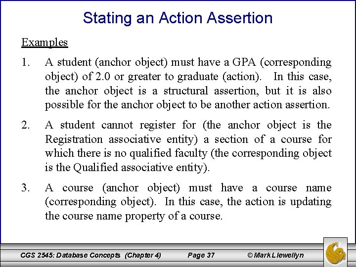 Stating an Action Assertion Examples 1. A student (anchor object) must have a GPA