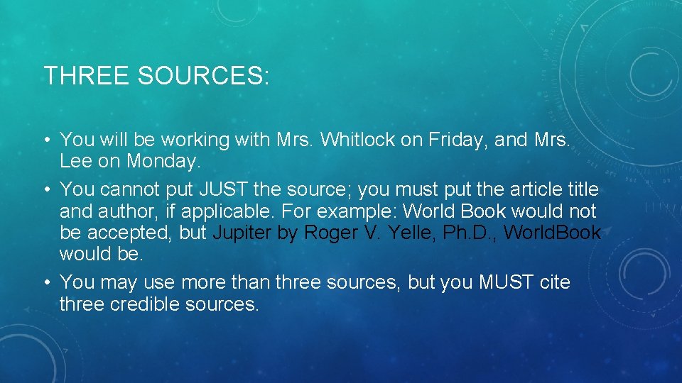 THREE SOURCES: • You will be working with Mrs. Whitlock on Friday, and Mrs. THREE SOURCES: • You will be working with Mrs. Whitlock on Friday, and Mrs.