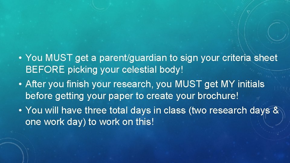 • You MUST get a parent/guardian to sign your criteria sheet BEFORE picking  • You MUST get a parent/guardian to sign your criteria sheet BEFORE picking