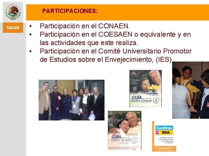 PARTICIPACIONES: • • • Participación en el CONAEN. Participación en el COESAEN o equivalente