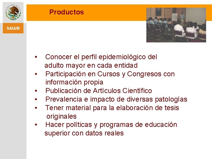 Productos • • • Conocer el perfil epidemiológico del adulto mayor en cada entidad