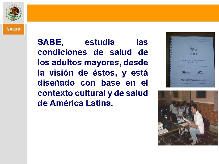 SABE, estudia las condiciones de salud de los adultos mayores, desde la visión de