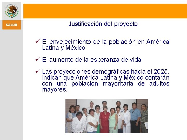 Justificación del proyecto ü El envejecimiento de la población en América Latina y México.