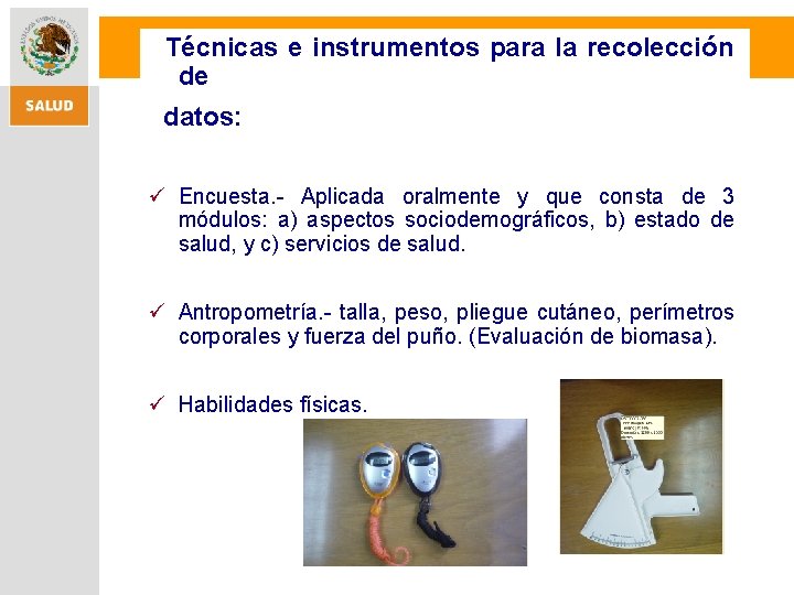 Técnicas e instrumentos para la recolección de datos: ü Encuesta. - Aplicada oralmente y