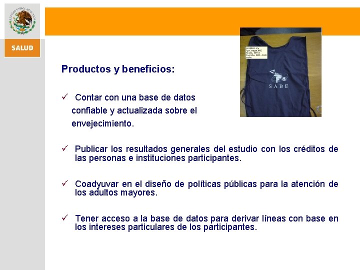 Productos y beneficios: ü Contar con una base de datos confiable y actualizada sobre