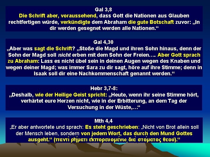 Gal 3, 8 Die Schrift aber, voraussehend, dass Gott die Nationen aus Glauben rechtfertigen