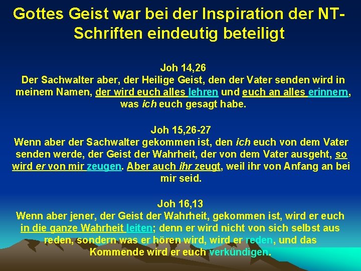 Gottes Geist war bei der Inspiration der NTSchriften eindeutig beteiligt Joh 14, 26 Der