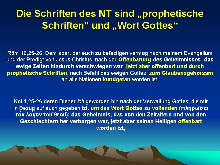 Die Schriften des NT sind „prophetische Schriften“ und „Wort Gottes“ Röm 16, 25 -26: