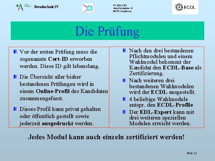 FF WELSER Jesuitengasse 14 86152 Augsburg Berufsschule IV Die Prüfung Vor der ersten Prüfung