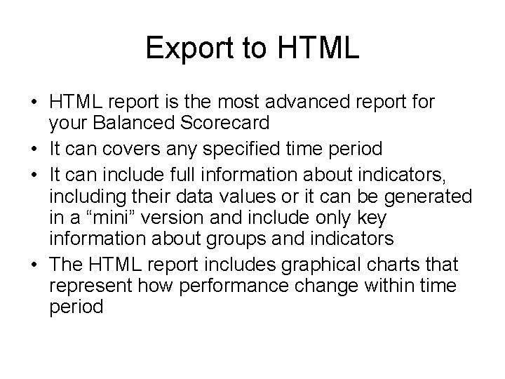Export to HTML • HTML report is the most advanced report for your Balanced