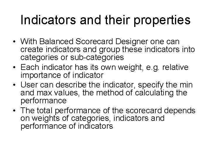 Indicators and their properties • With Balanced Scorecard Designer one can create indicators and