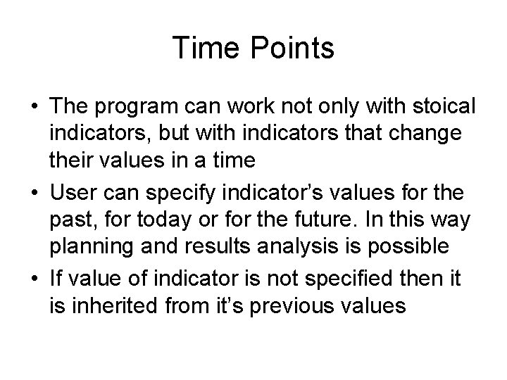 Time Points • The program can work not only with stoical indicators, but with