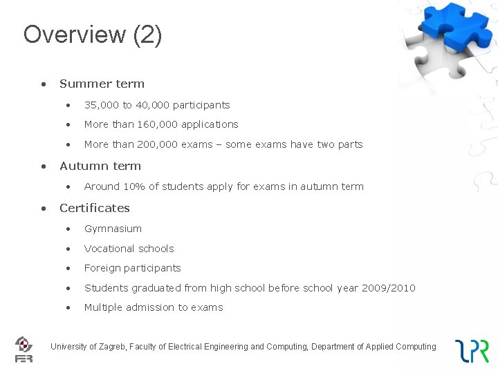 Overview (2) • • Summer term • 35, 000 to 40, 000 participants •