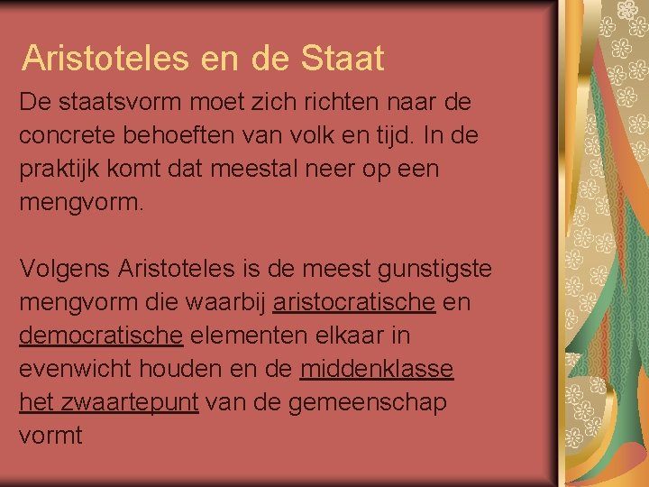 Aristoteles en de Staat De staatsvorm moet zich richten naar de concrete behoeften van