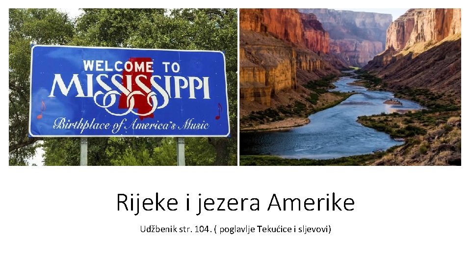 Rijeke i jezera Amerike Udžbenik str. 104. ( poglavlje Tekućice i sljevovi) 