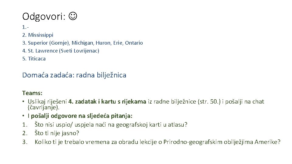 Odgovori: 1. 2. Mississippi 3. Superior (Gornje), Michigan, Huron, Erie, Ontario 4. St. Lawrence