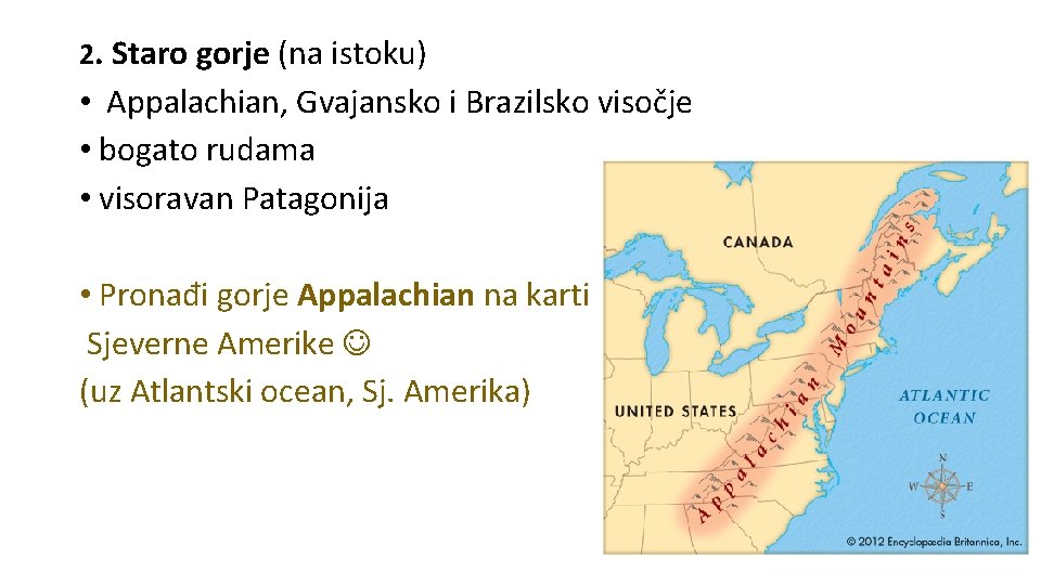 2. Staro gorje (na istoku) • Appalachian, Gvajansko i Brazilsko visočje • bogato rudama