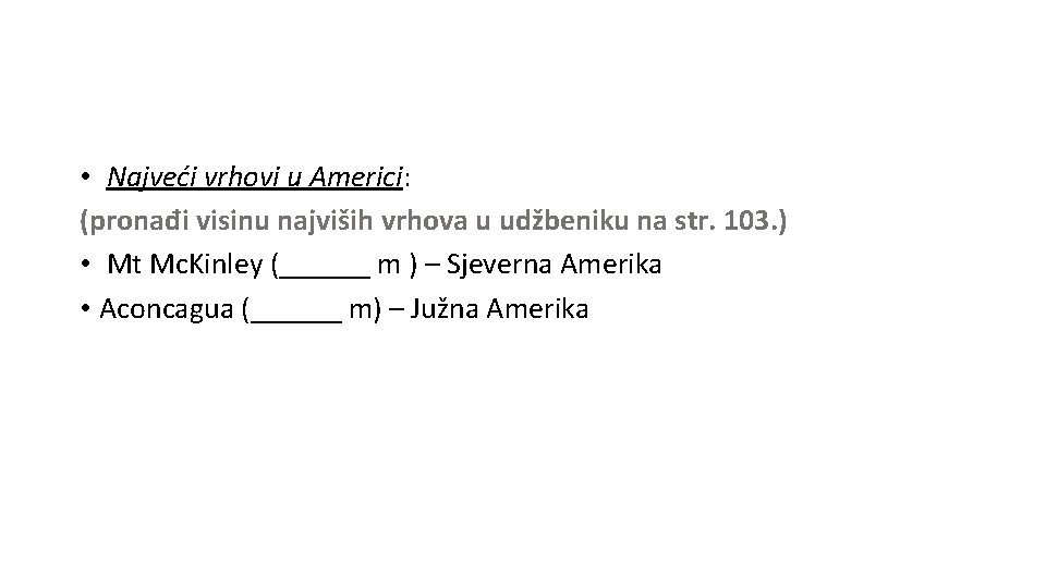  • Najveći vrhovi u Americi: (pronađi visinu najviših vrhova u udžbeniku na str.