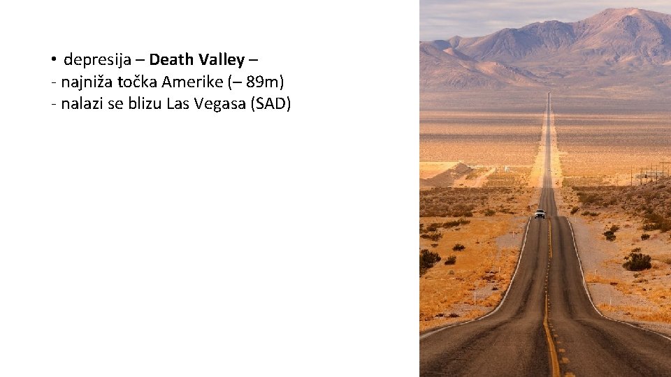  • depresija – Death Valley – - najniža točka Amerike (– 89 m)