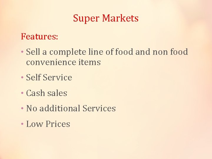 Super Markets Features: • Sell a complete line of food and non food convenience