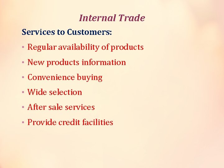 Internal Trade Services to Customers: • Regular availability of products • New products information