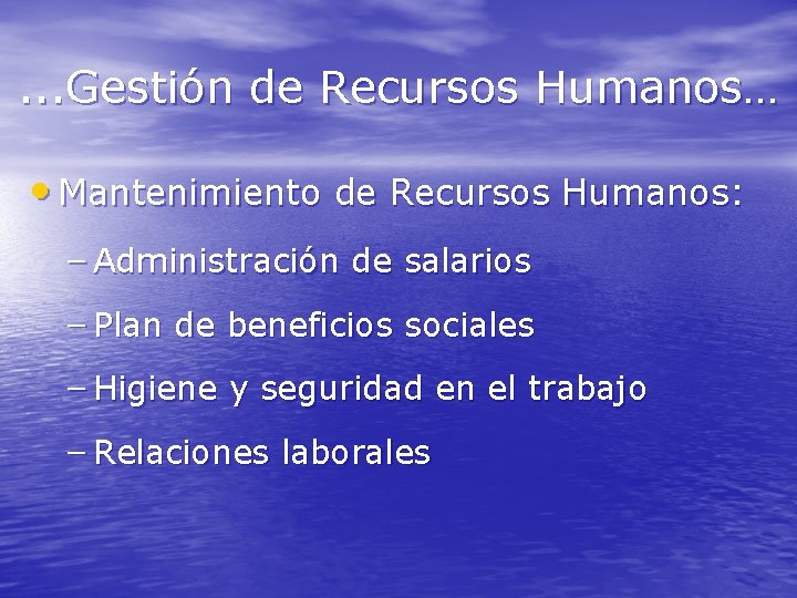 . . . Gestión de Recursos Humanos… • Mantenimiento de Recursos Humanos: – Administración