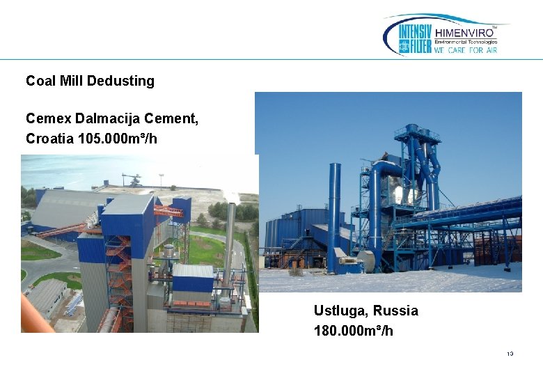Coal Mill Dedusting Cemex Dalmacija Cement, Croatia 105. 000 m³/h Ustluga, Russia 180. 000