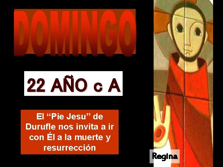 22 AÑO c A El “Pie Jesu” de Durufle nos invita a ir con