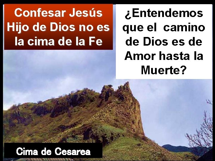 Confesar Jesús ¿Entendemos Hijo de Dios no es que el camino la cima de