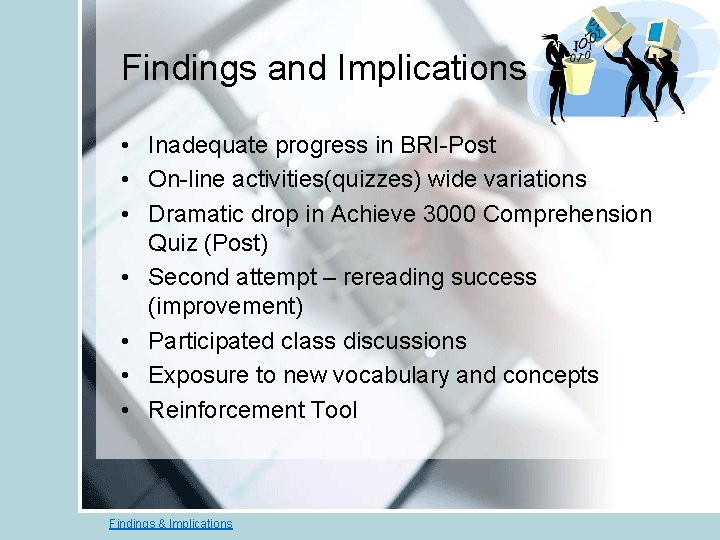 Findings and Implications • Inadequate progress in BRI-Post • On-line activities(quizzes) wide variations •