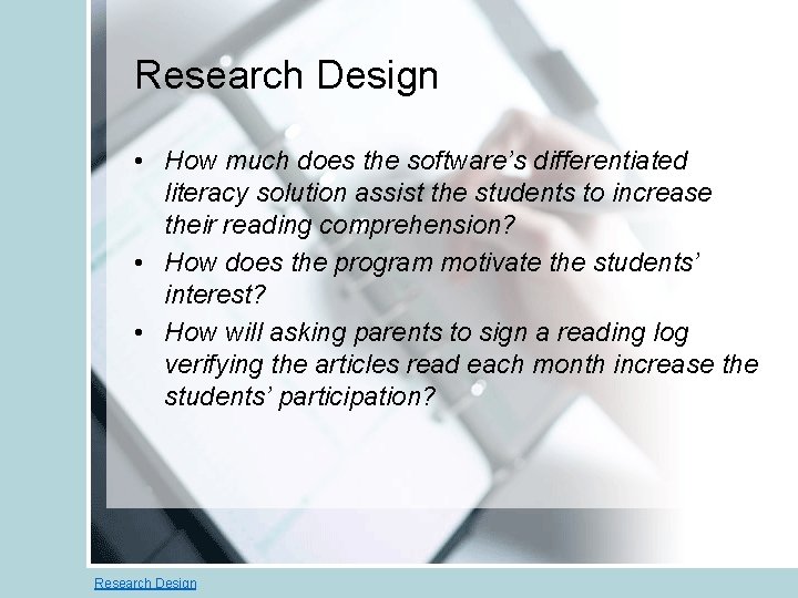 Research Design • How much does the software’s differentiated literacy solution assist the students