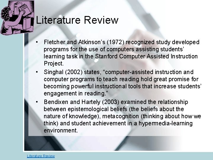 Literature Review • Fletcher and Atkinson’s (1972) recognized study developed programs for the use