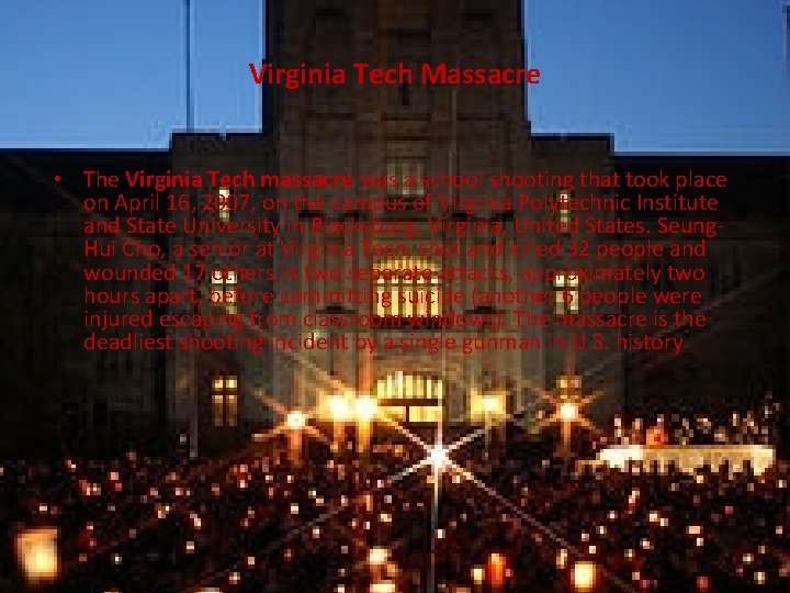 Virginia Tech Massacre • The Virginia Tech massacre was a school shooting that took
