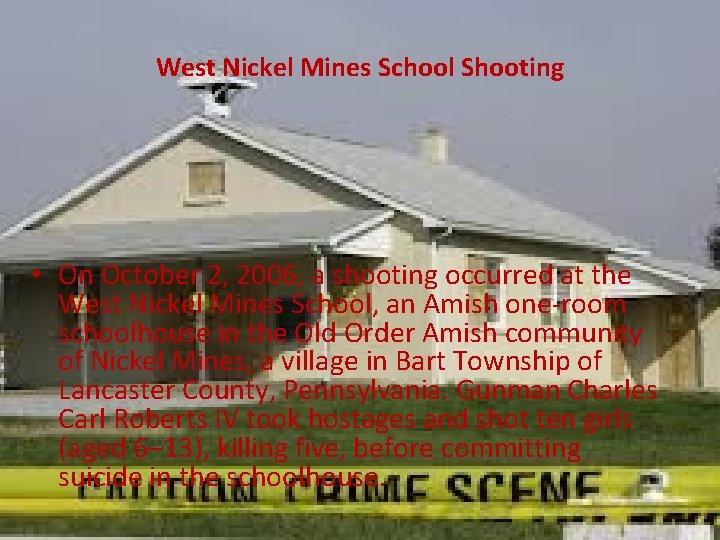 West Nickel Mines School Shooting • On October 2, 2006, a shooting occurred at