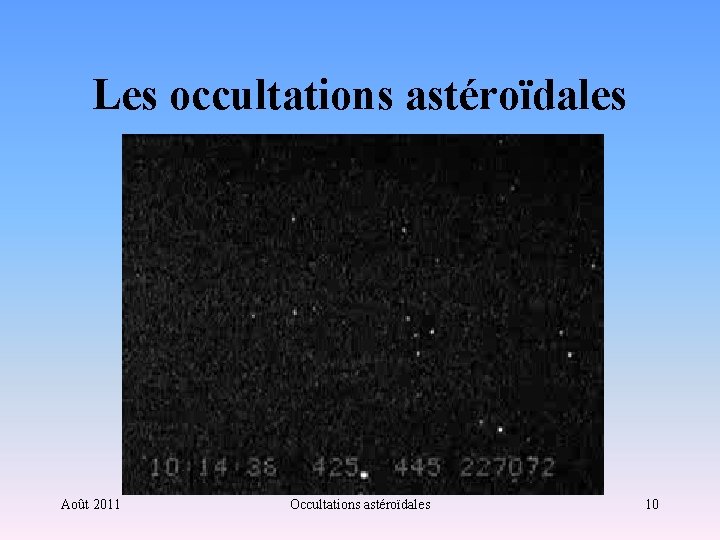 Les occultations astéroïdales Août 2011 Occultations astéroïdales 10 