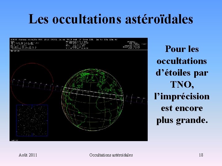 Les occultations astéroïdales Pour les occultations d’étoiles par TNO, l’imprécision est encore plus grande.