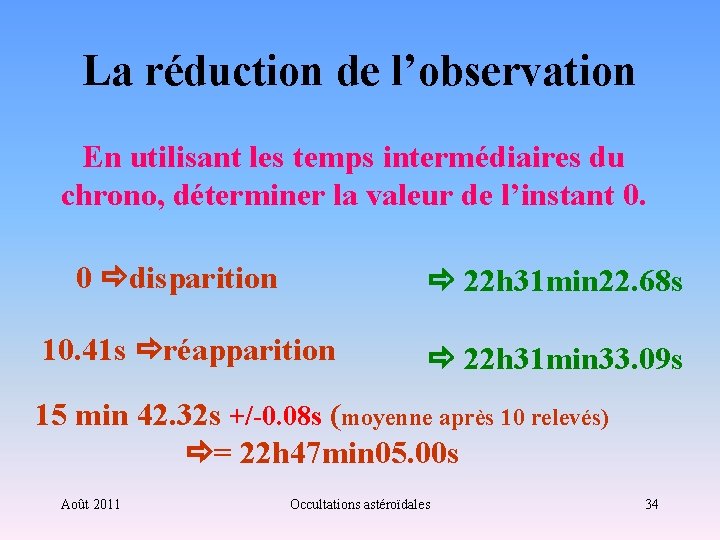 La réduction de l’observation En utilisant les temps intermédiaires du chrono, déterminer la valeur
