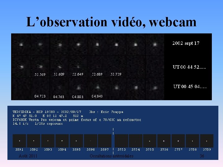 L’observation vidéo, webcam Août 2011 Occultations astéroïdales 36 