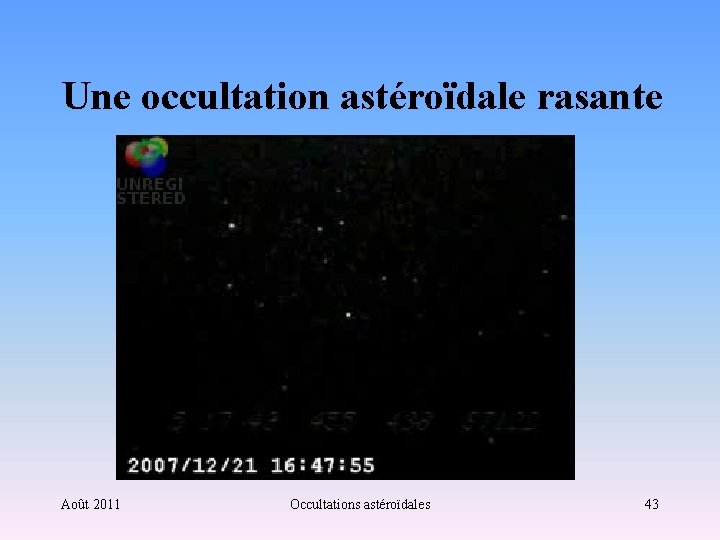 Une occultation astéroïdale rasante Août 2011 Occultations astéroïdales 43 