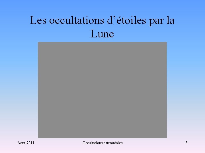 Les occultations d’étoiles par la Lune Août 2011 Occultations astéroïdales 8 