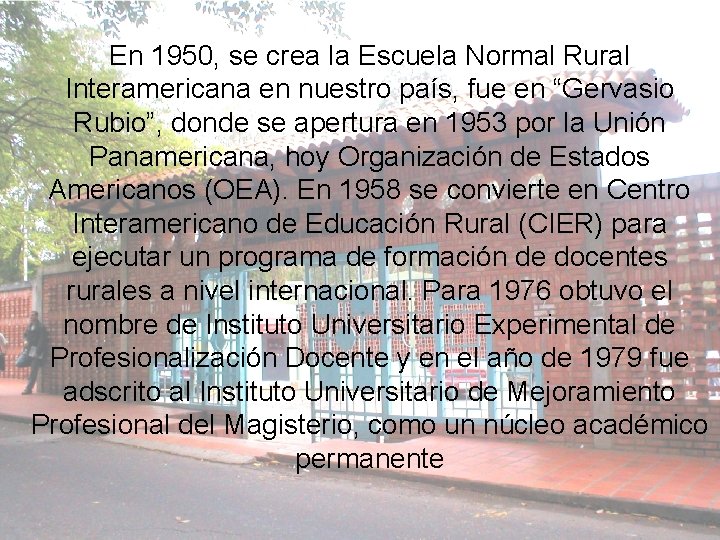 En 1950, se crea la Escuela Normal Rural Interamericana en nuestro país, fue en