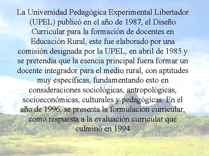 La Universidad Pedagógica Experimental Libertador (UPEL) publicó en el año de 1987, el Diseño