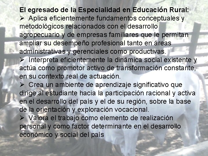 El egresado de la Especialidad en Educación Rural: Ø Aplica eficientemente fundamentos conceptuales y