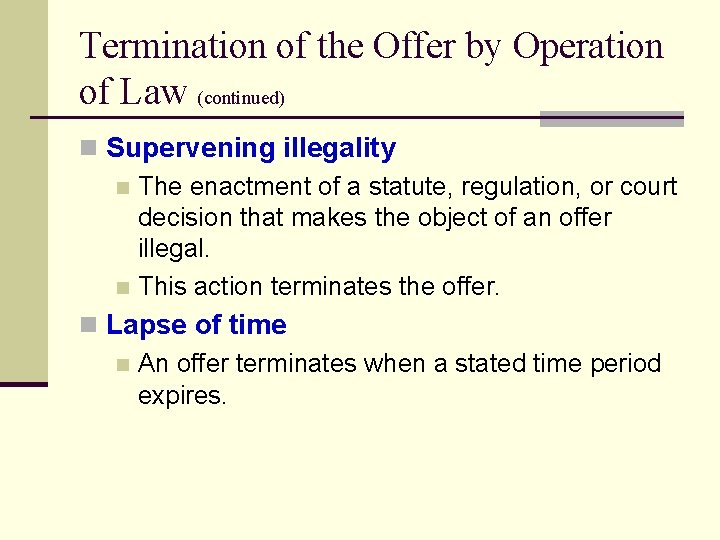 Termination of the Offer by Operation of Law (continued) n Supervening illegality n The